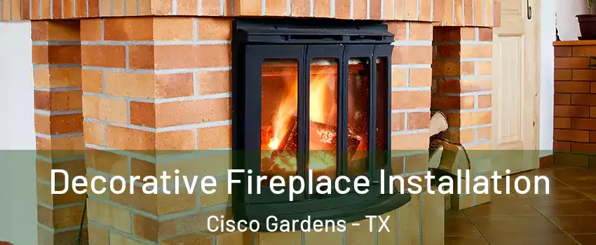Decorative Fireplace Installation Cisco Gardens - TX
