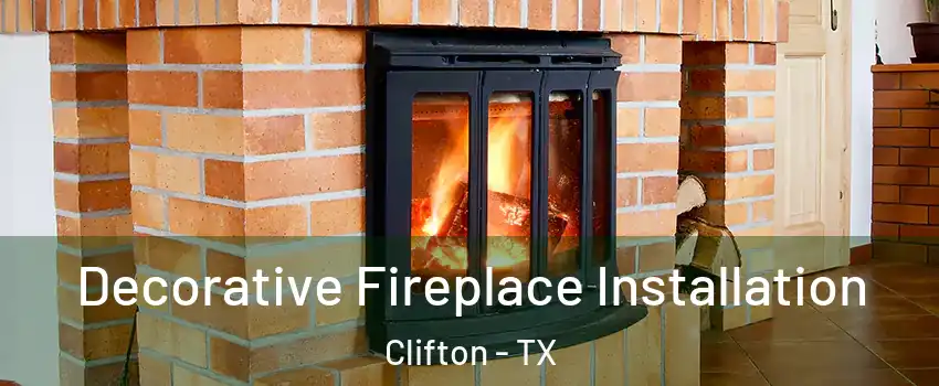 Decorative Fireplace Installation Clifton - TX