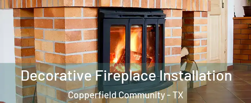 Decorative Fireplace Installation Copperfield Community - TX