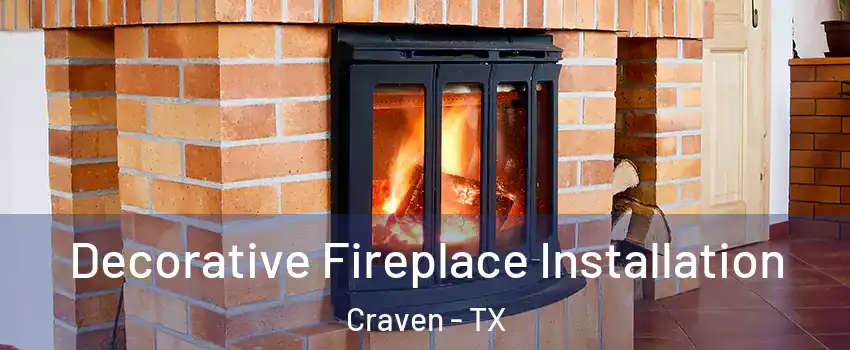 Decorative Fireplace Installation Craven - TX
