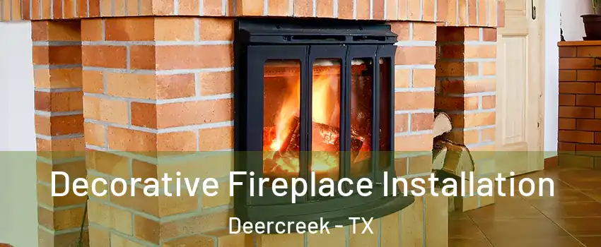 Decorative Fireplace Installation Deercreek - TX