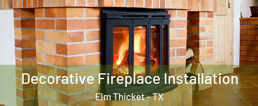 Decorative Fireplace Installation Elm Thicket - TX