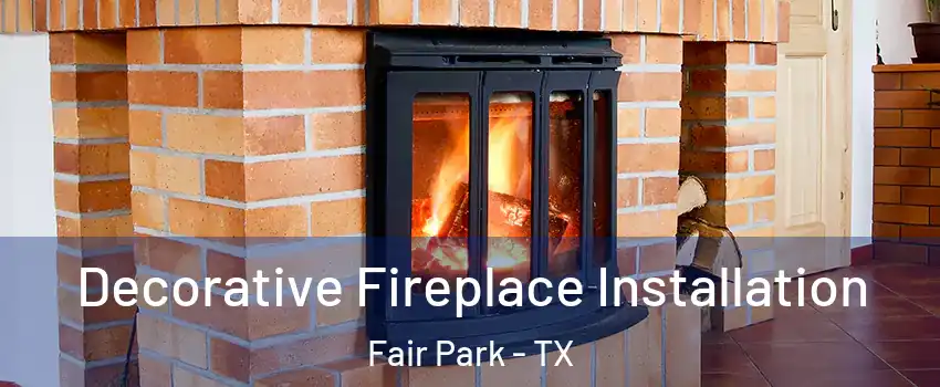 Decorative Fireplace Installation Fair Park - TX