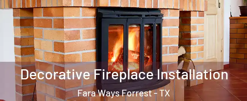 Decorative Fireplace Installation Fara Ways Forrest - TX