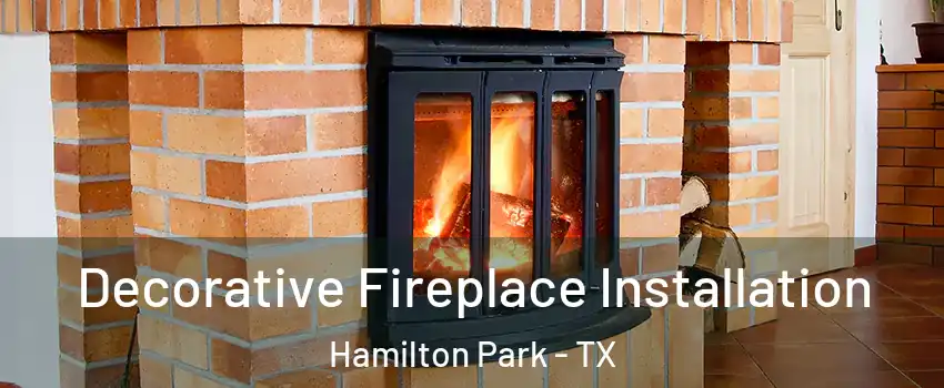 Decorative Fireplace Installation Hamilton Park - TX