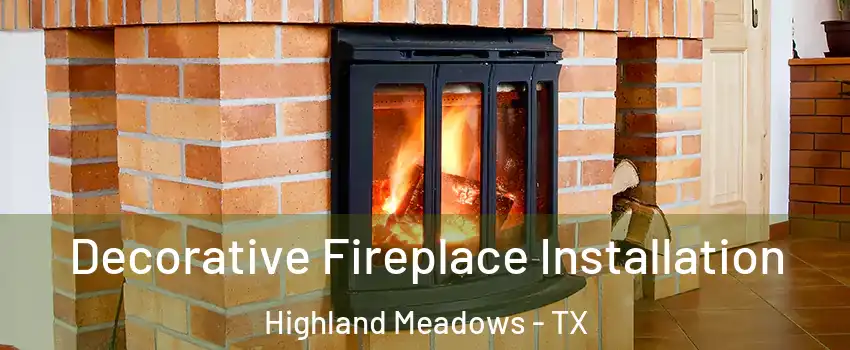 Decorative Fireplace Installation Highland Meadows - TX