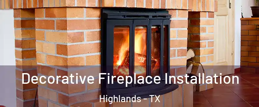 Decorative Fireplace Installation Highlands - TX