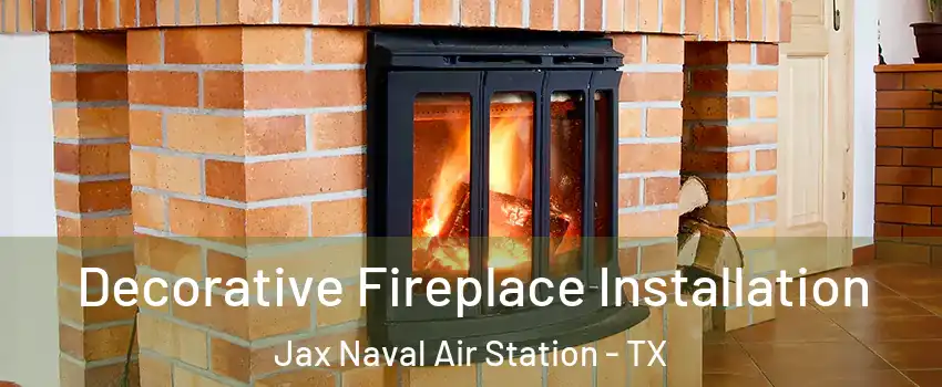 Decorative Fireplace Installation Jax Naval Air Station - TX