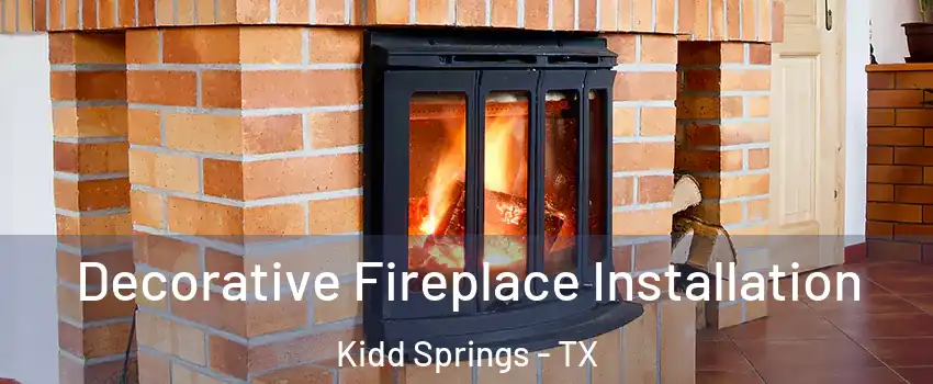Decorative Fireplace Installation Kidd Springs - TX