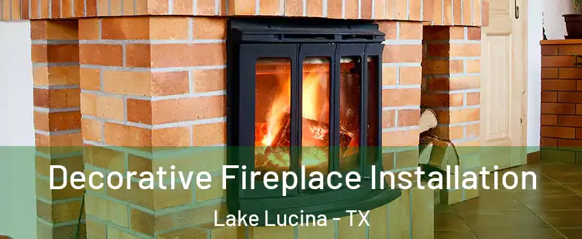 Decorative Fireplace Installation Lake Lucina - TX