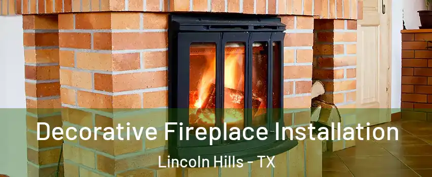 Decorative Fireplace Installation Lincoln Hills - TX
