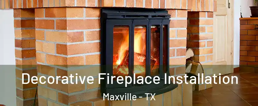 Decorative Fireplace Installation Maxville - TX