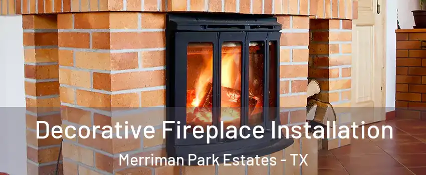 Decorative Fireplace Installation Merriman Park Estates - TX