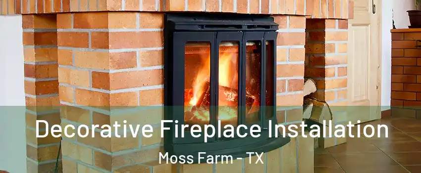 Decorative Fireplace Installation Moss Farm - TX
