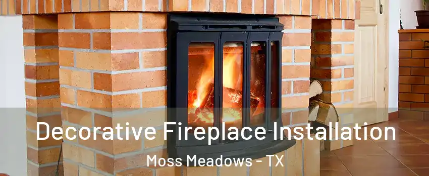 Decorative Fireplace Installation Moss Meadows - TX