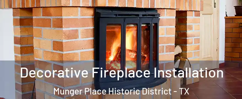 Decorative Fireplace Installation Munger Place Historic District - TX