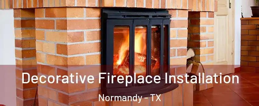 Decorative Fireplace Installation Normandy - TX
