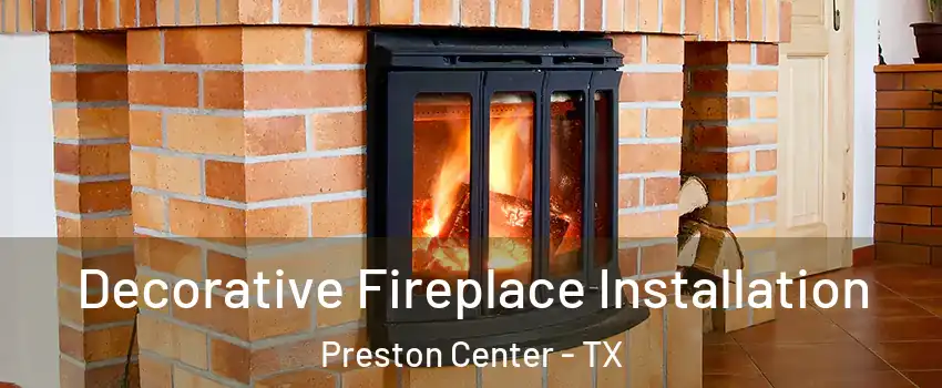 Decorative Fireplace Installation Preston Center - TX