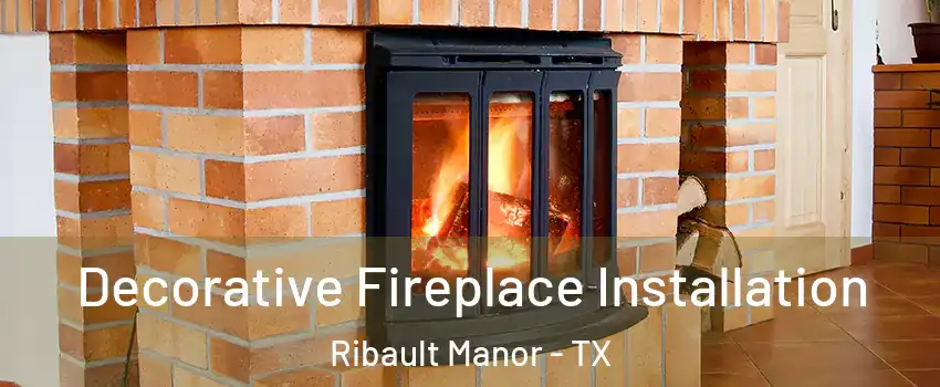 Decorative Fireplace Installation Ribault Manor - TX