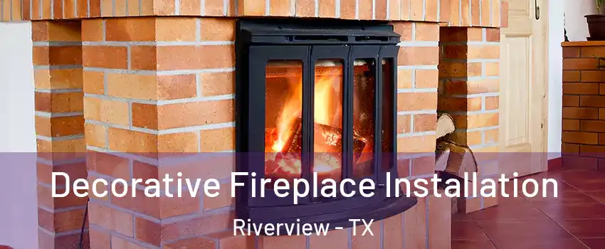 Decorative Fireplace Installation Riverview - TX