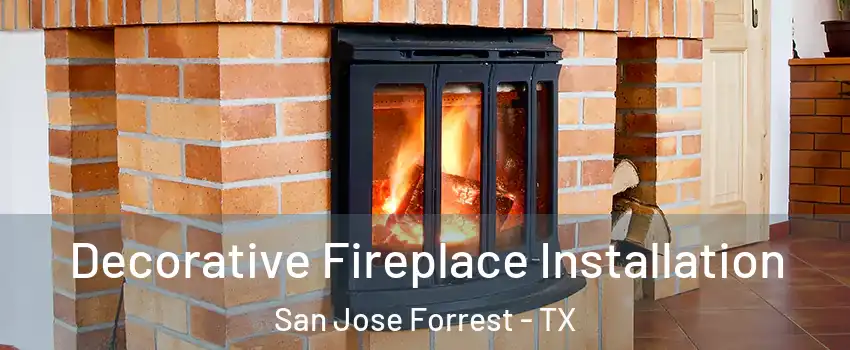 Decorative Fireplace Installation San Jose Forrest - TX