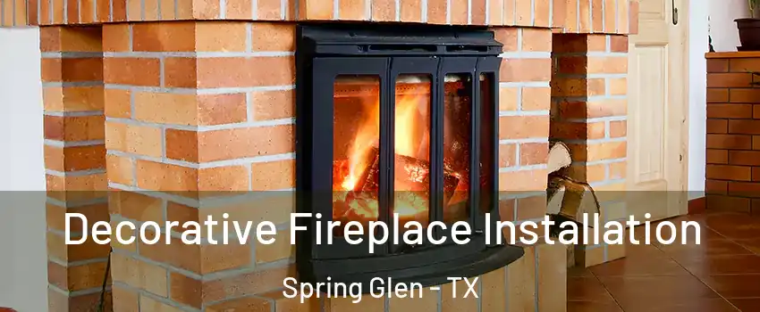 Decorative Fireplace Installation Spring Glen - TX