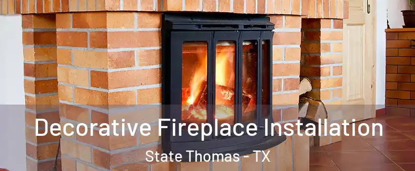Decorative Fireplace Installation State Thomas - TX