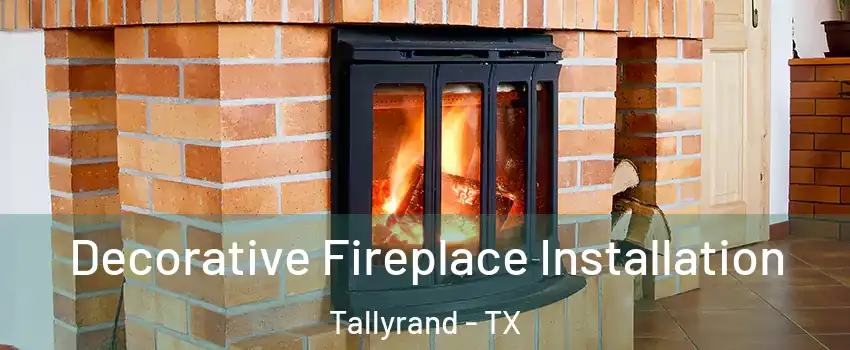 Decorative Fireplace Installation Tallyrand - TX