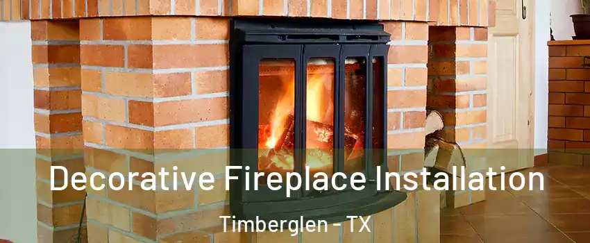 Decorative Fireplace Installation Timberglen - TX