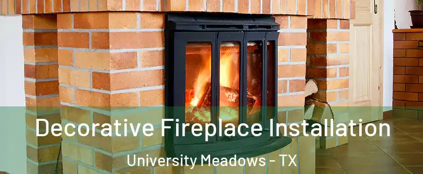 Decorative Fireplace Installation University Meadows - TX