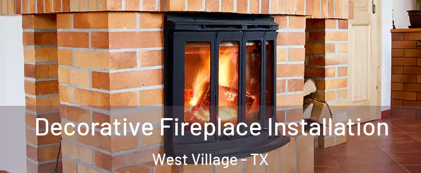 Decorative Fireplace Installation West Village - TX