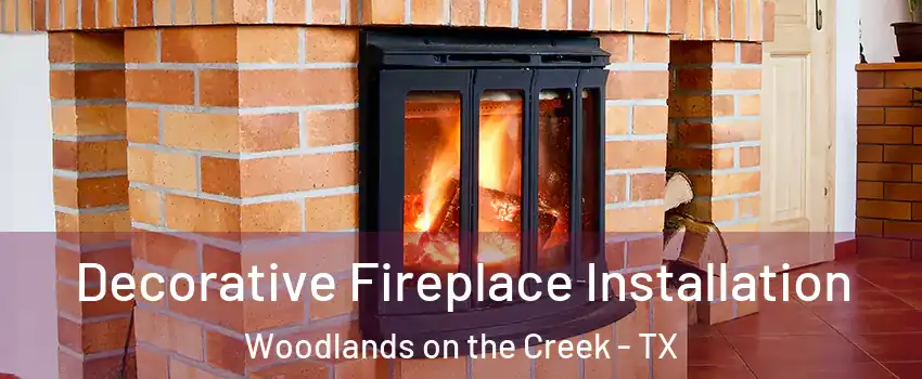 Decorative Fireplace Installation Woodlands on the Creek - TX