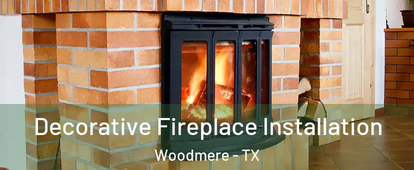 Decorative Fireplace Installation Woodmere - TX