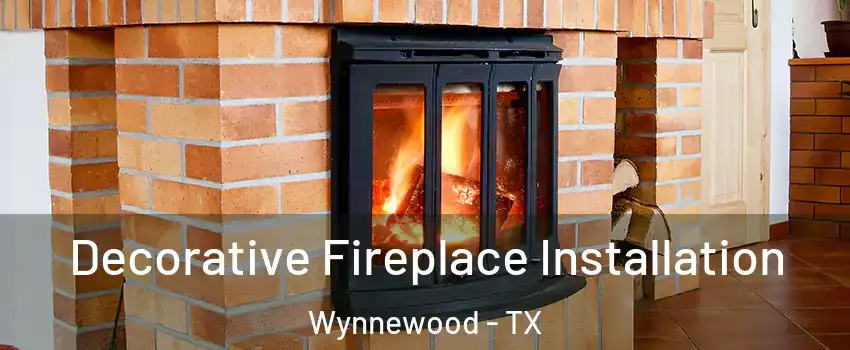 Decorative Fireplace Installation Wynnewood - TX