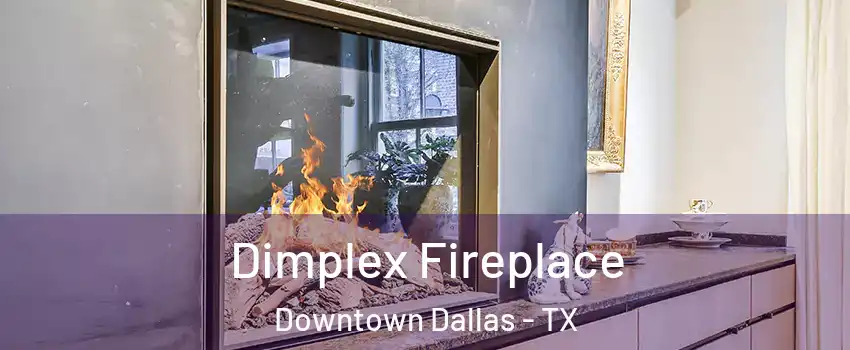 Dimplex Fireplace Downtown Dallas - TX