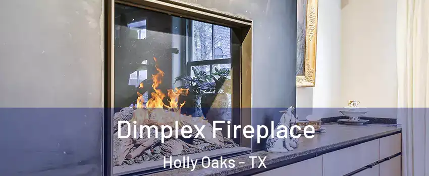 Dimplex Fireplace Holly Oaks - TX