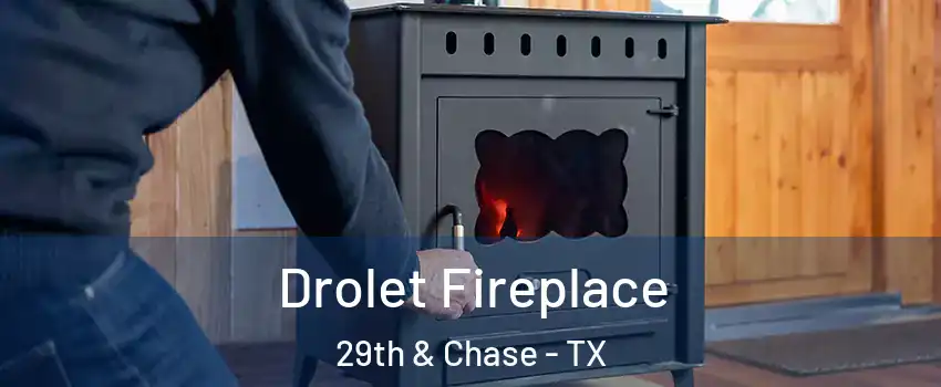 Drolet Fireplace 29th & Chase - TX