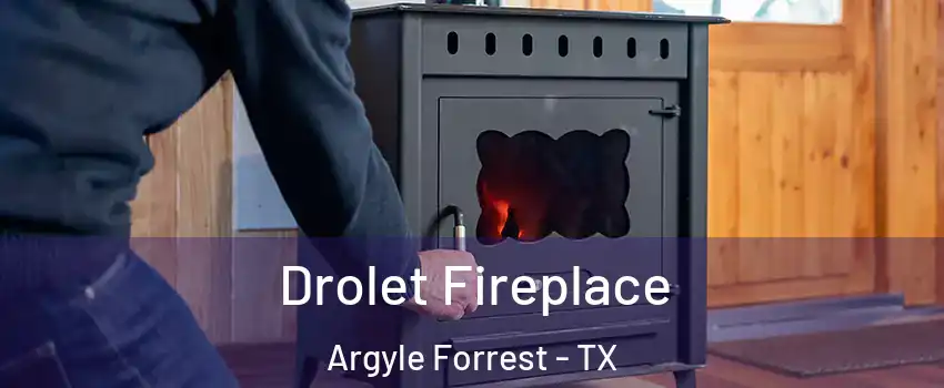Drolet Fireplace Argyle Forrest - TX