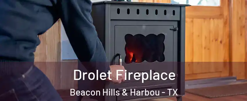 Drolet Fireplace Beacon Hills & Harbou - TX