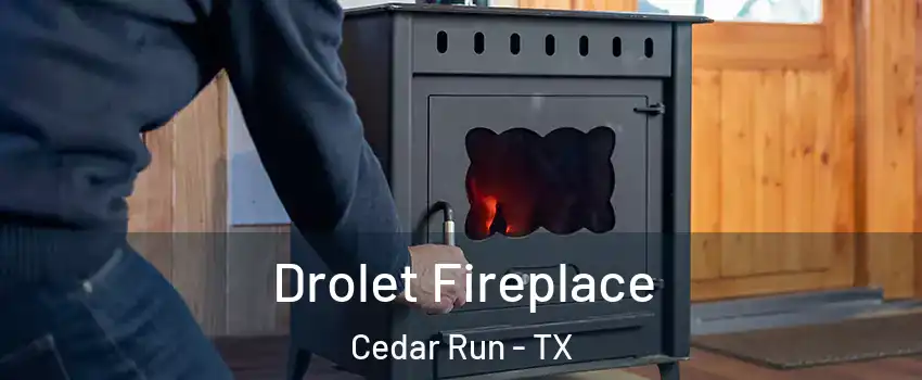 Drolet Fireplace Cedar Run - TX