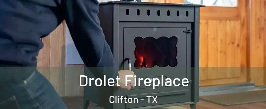 Drolet Fireplace Clifton - TX