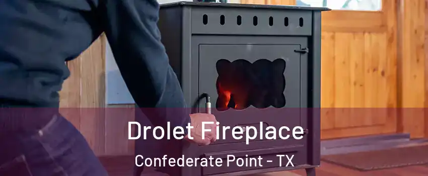 Drolet Fireplace Confederate Point - TX