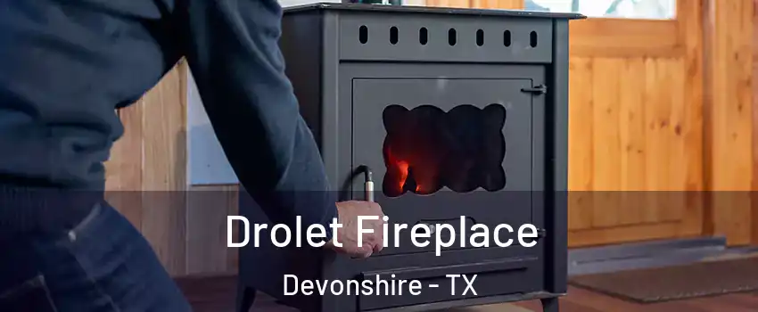 Drolet Fireplace Devonshire - TX