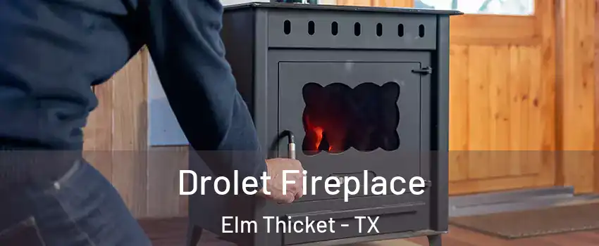 Drolet Fireplace Elm Thicket - TX