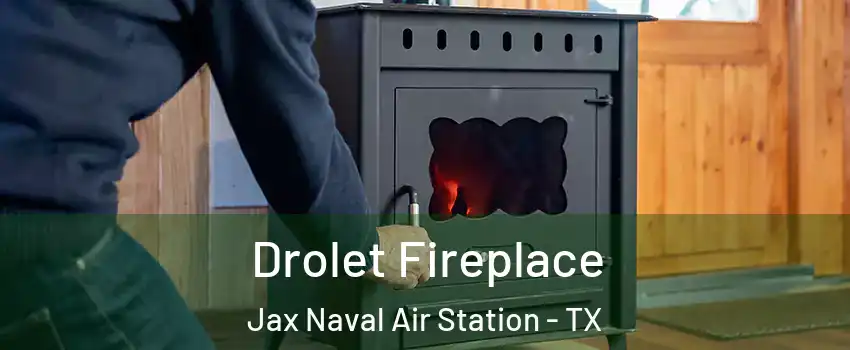 Drolet Fireplace Jax Naval Air Station - TX