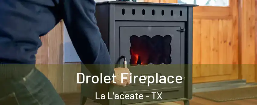 Drolet Fireplace La L'aceate - TX