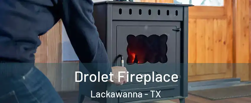 Drolet Fireplace Lackawanna - TX