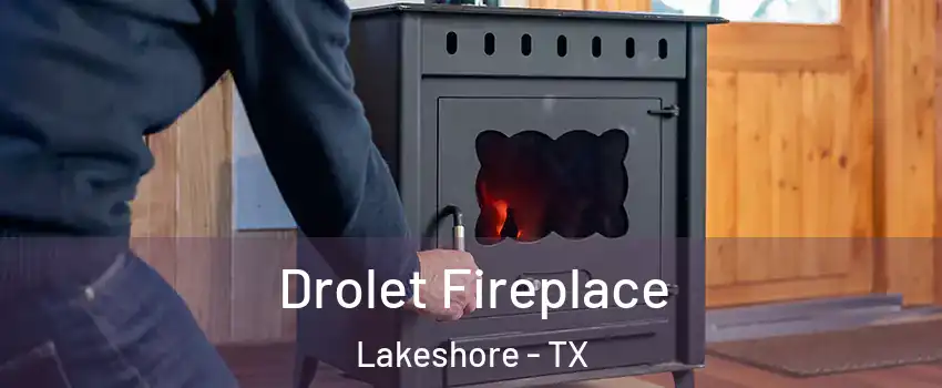 Drolet Fireplace Lakeshore - TX