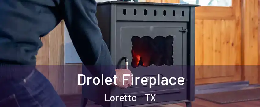 Drolet Fireplace Loretto - TX