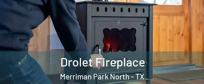 Drolet Fireplace Merriman Park North - TX